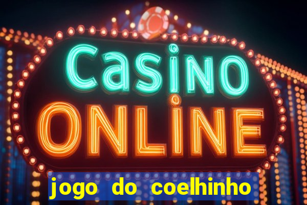 jogo do coelhinho de ganhar dinheiro